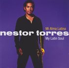 NESTOR TORRES Mi Alma Latina (My Latin Soul) album cover