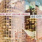 NEW WEST GUITAR GROUP Big City album cover