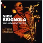 NICK BRIGNOLA Things Ain't What They Used to Be: Last Set at Sweet Basil album cover