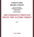 NICOLE MITCHELL Indigo Trio : The Ethiopian Princess Meets The Tantric Priest (with  Michel Edelin) album cover