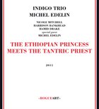 NICOLE MITCHELL Indigo Trio : The Ethiopian Princess Meets The Tantric Priest (with  Michel Edelin) album cover