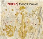 NIELS-HENNING ØRSTED PEDERSEN Friends Forever album cover