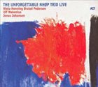 NIELS-HENNING ØRSTED PEDERSEN The Unforgettable NHØP Trio Live album cover