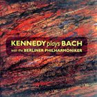 NIGEL KENNEDY Kennedy Plays Bach With The Berliner Philharmoniker album cover