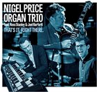 NIGEL PRICE Nigel Price Organ Trio : That's it. Right There. album cover