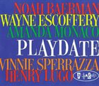 NOAH BAERMAN Noah Baerman, Wayne Escoffery, Amanda Monaco, Vinnie Sperrazza, Henry Lugo ‎: Playdate album cover