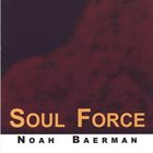 NOAH BAERMAN Soul Force album cover