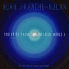 NOAH FRANCHE-NOLAN Portraits From The Interior World I album cover