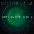 NOAH FRANCHE-NOLAN Portraits From The Interior World II album cover