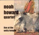 NOAH HOWARD Noah Howard Quartet ‎: Live At The Unity Temple album cover