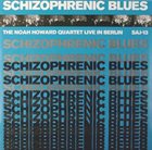NOAH HOWARD Schizophrenic Blues album cover