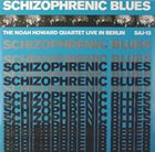 NOAH HOWARD Schizophrenic Blues album cover