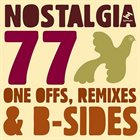 NOSTALGIA 77 One-Offs, Remixes & B-Sides album cover