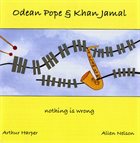 ODEAN POPE Nothing Is Wrong (with Khan Jamal) album cover