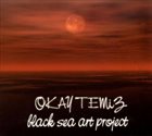 OKAY TEMIZ Black Sea Art Project album cover