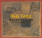 OKAY TEMIZ Okay Temiz Magnetic Band : In Finland 1995 album cover