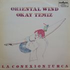OKAY TEMIZ Okay Temiz Oriental Wind : La Conexion Turca album cover