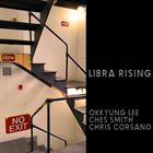 OKKYUNG LEE Okkyung Lee, Ches Smith, Chris Corsano : Libra Rising album cover