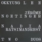 OKKYUNG LEE Okkyung Lee / Jerome Noetinger / Nadia Ratsimandresy : Two Duos album cover