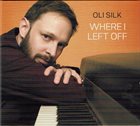 OLI SILK Where I Left Off album cover