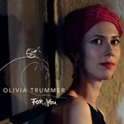 OLIVIA TRUMMER For You album cover
