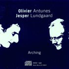 OLIVIER ANTUNES Arching (feat. Jesper Lundgaard) album cover