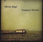 OLIVIER BOGÉ Imaginary Traveler album cover