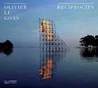 OLIVIER LE GOAS Reciprocity album cover