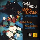 OMER AVITAL Oam Trio & Mark Turner : Live In Sevilla album cover