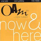 OMER AVITAL Oam Trio & Mark Turner : Now & Here album cover