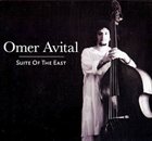 OMER AVITAL Suite Of The East album cover