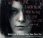 ONDŘEJ PIVEC Betty Lee & Ondrej Pivec New York Trio : I Wish You Love album cover