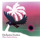 ORCHESTRA EXOTICA Plays Martin Denny album cover