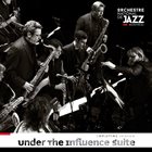 ORCHESTRE NATIONAL DE JAZZ Under The Influence Suite album cover
