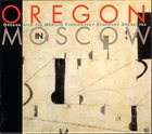 OREGON Oregon in Moscow album cover