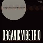 ORGANIK VIBE TRIO Things We Did Last Summer album cover