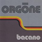 ORGONE Bacano album cover