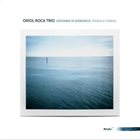 ORIOL ROCA Oriol Roca Trio, Giovanni Di Domenico, Manolo Cabras, Oriol Roca : Mar album cover