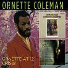 ORNETTE COLEMAN Ornette At 12 / Crisis album cover