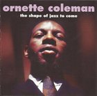 ORNETTE COLEMAN The Shape Of Jazz To Come (2010) album cover