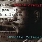 ORNETTE COLEMAN Who's Crazy? album cover