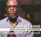 ORRIN EVANS Orrin Evans (feat. Christian McBride & Karriem Riggins) : The Evolution of Oneself album cover