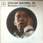 OSCAR BROWN JR Between Heaven And Hell album cover
