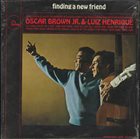 OSCAR BROWN JR Oscar Brown Jr. & Luiz Henrique ‎: Finding A New Friend album cover