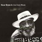 OSCAR BROWN JR Live Every Minute album cover
