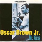 OSCAR BROWN JR Mr Kicks album cover