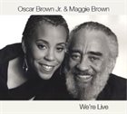 OSCAR BROWN JR Oscar Brown Jr. & Maggie Brown: We're Live album cover