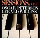 OSCAR PETERSON The Oscar Peterson Trio, The Gerald Wiggins Quartet : Sessions, Live album cover