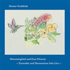 OTOMO YOSHIHIDE Hummingbird and Four Flowers : Turntable and Harmonium Solo Live album cover