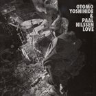 OTOMO YOSHIHIDE Otomo Yoshihide & Paal Nilssen-Love album cover